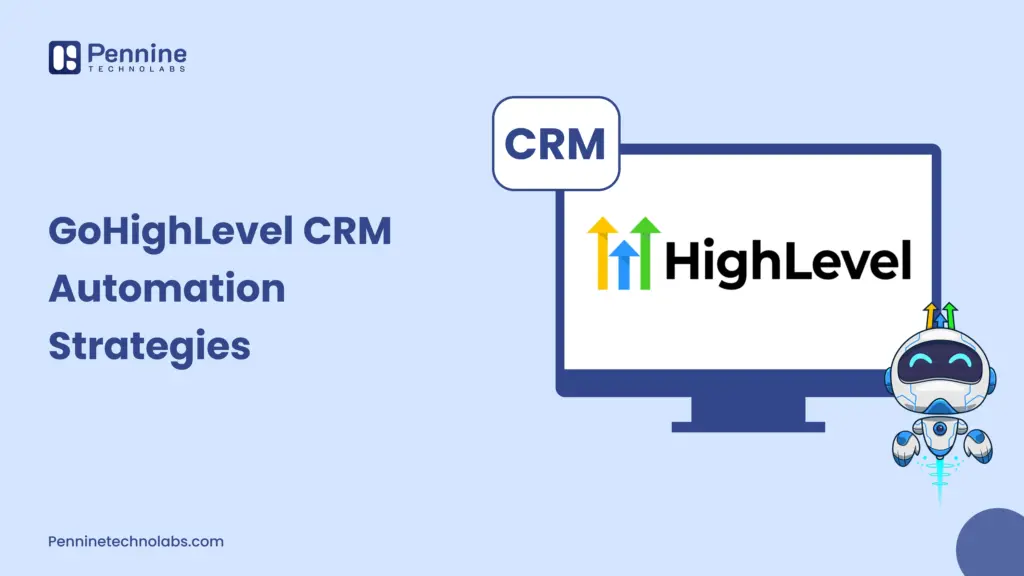 Top GoHighLevel CRM Automation Strategies for 2026 - Pennine Technolabs